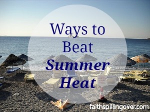 Ways to beat summer heat